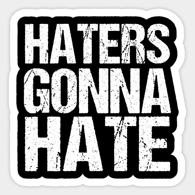 Haters Gonna Hate Sticker by epiclovedesigns